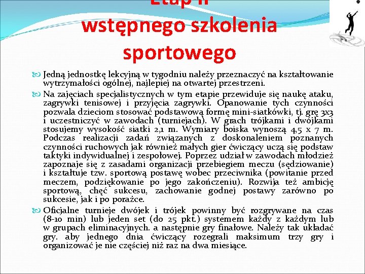 Etap II wstępnego szkolenia sportowego Jedną jednostkę lekcyjną w tygodniu należy przeznaczyć na kształtowanie