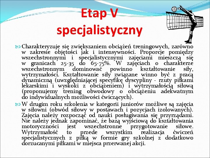 Etap V specjalistyczny Charakteryzuje się zwiększaniem obciążeń treningowych, zarówno w zakresie objętości jak i