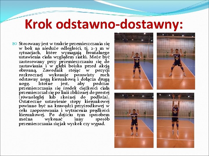 Krok odstawno-dostawny: Stosowany jest w trakcie przemieszczania się w bok na nieduże odległości, tj.