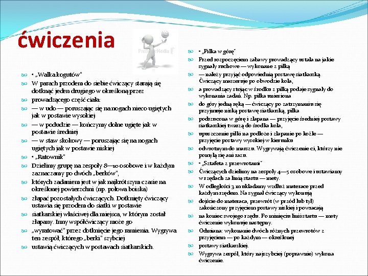 ćwiczenia • „Walka kogutów" W parach przodem do siebie ćwiczący starają się dotknąć jeden