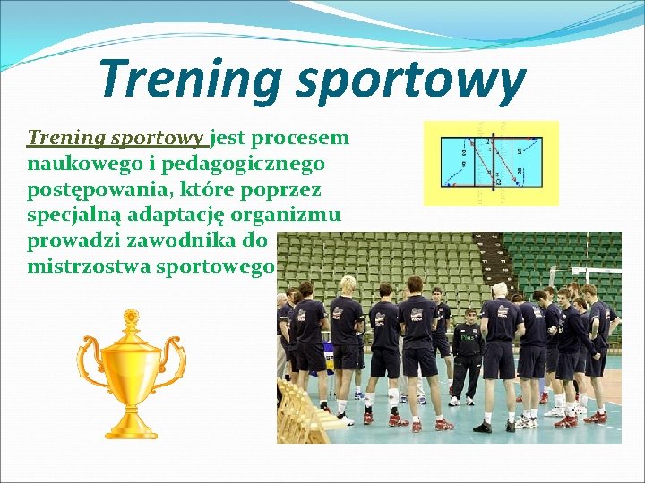 Trening sportowy jest procesem naukowego i pedagogicznego postępowania, które poprzez specjalną adaptację organizmu prowadzi