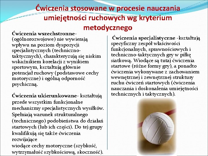 Ćwiczenia stosowane w procesie nauczania umiejętności ruchowych wg kryterium metodycznego Ćwiczenia wszechstronne(ogólnorozwojowe) nie wywierają