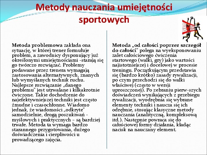 Metody nauczania umiejętności sportowych Metoda problemowa zakłada ona sytuację, w której trener formułuje problem,