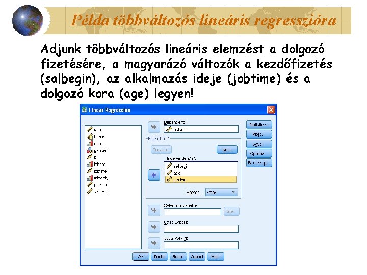 Példa többváltozós lineáris regresszióra Adjunk többváltozós lineáris elemzést a dolgozó fizetésére, a magyarázó változók