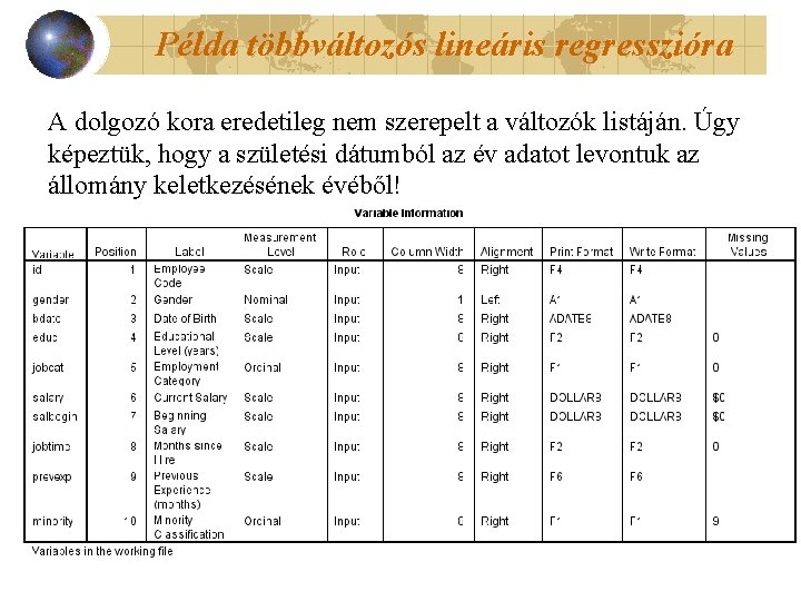 Példa többváltozós lineáris regresszióra A dolgozó kora eredetileg nem szerepelt a változók listáján. Úgy