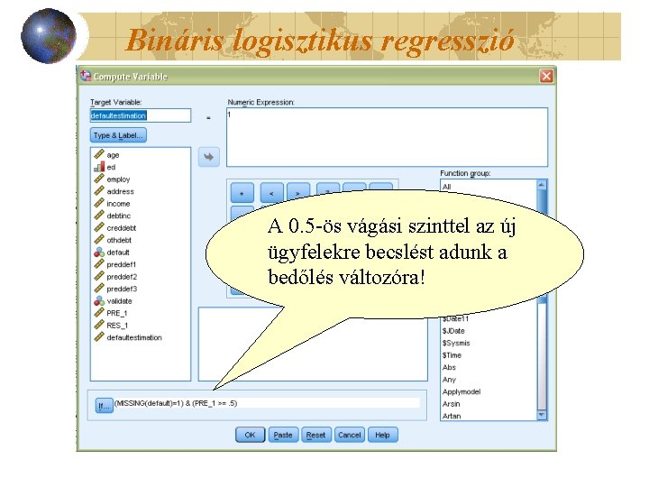 Bináris logisztikus regresszió A 0. 5 -ös vágási szinttel az új ügyfelekre becslést adunk