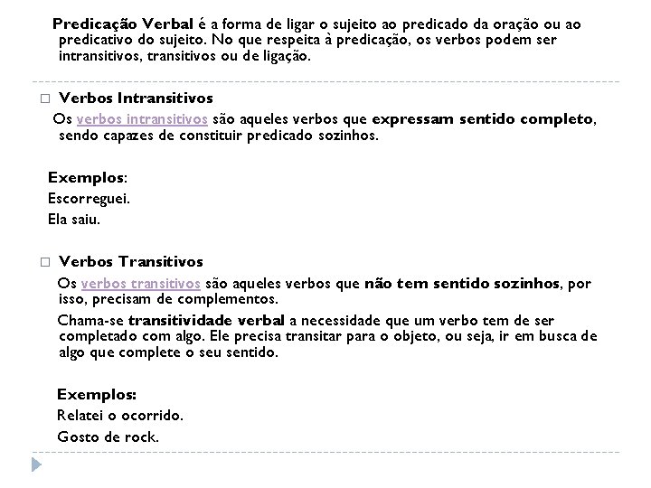 Predicação Verbal é a forma de ligar o sujeito ao predicado da oração ou