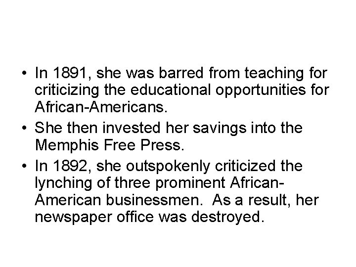 • In 1891, she was barred from teaching for criticizing the educational opportunities
