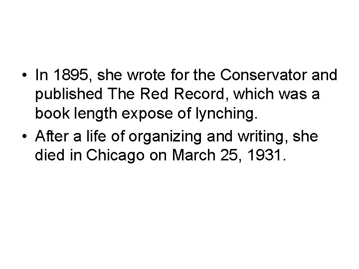  • In 1895, she wrote for the Conservator and published The Red Record,