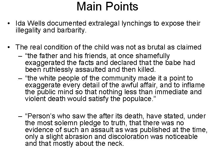 Main Points • Ida Wells documented extralegal lynchings to expose their illegality and barbarity.