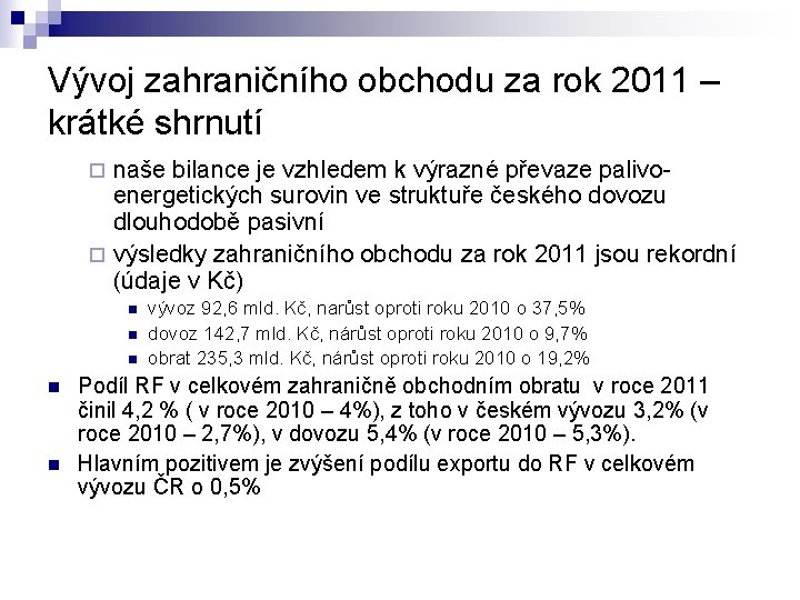 Vývoj zahraničního obchodu za rok 2011 – krátké shrnutí naše bilance je vzhledem k