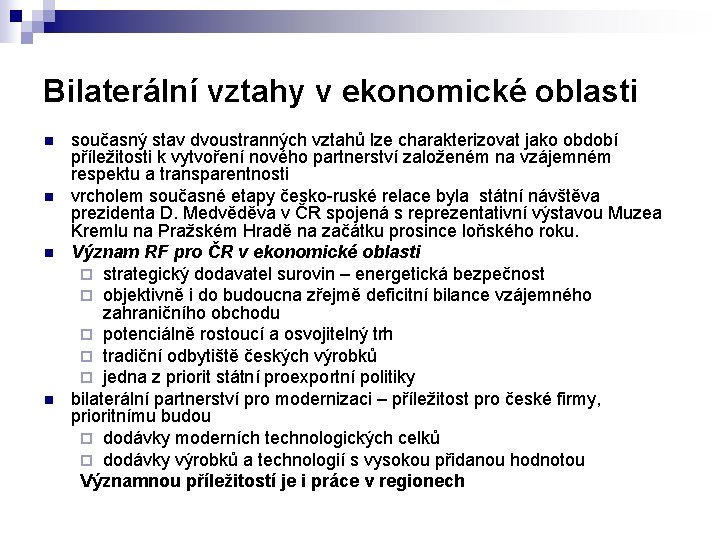 Bilaterální vztahy v ekonomické oblasti n n současný stav dvoustranných vztahů lze charakterizovat jako