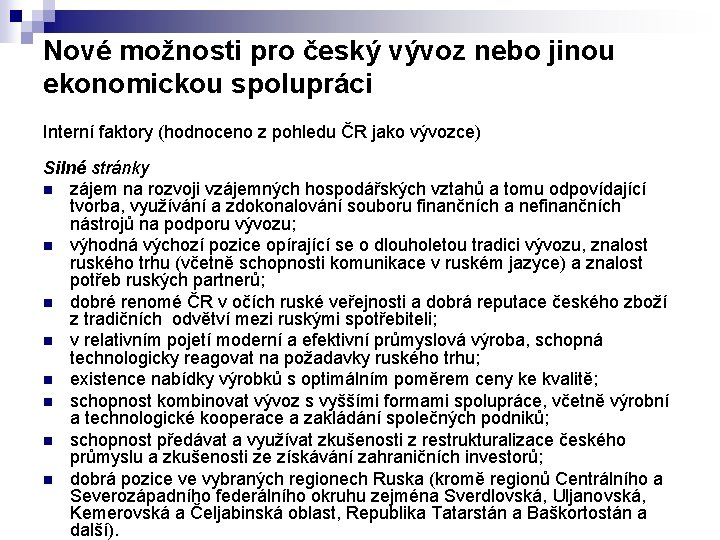 Nové možnosti pro český vývoz nebo jinou ekonomickou spolupráci Interní faktory (hodnoceno z pohledu