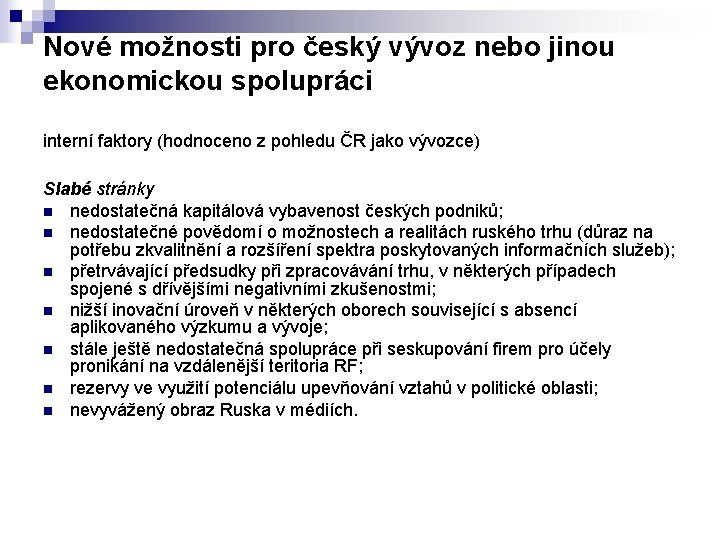 Nové možnosti pro český vývoz nebo jinou ekonomickou spolupráci interní faktory (hodnoceno z pohledu