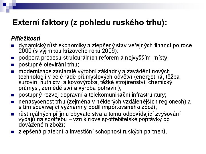 Externí faktory (z pohledu ruského trhu): Příležitosti n dynamický růst ekonomiky a zlepšený stav