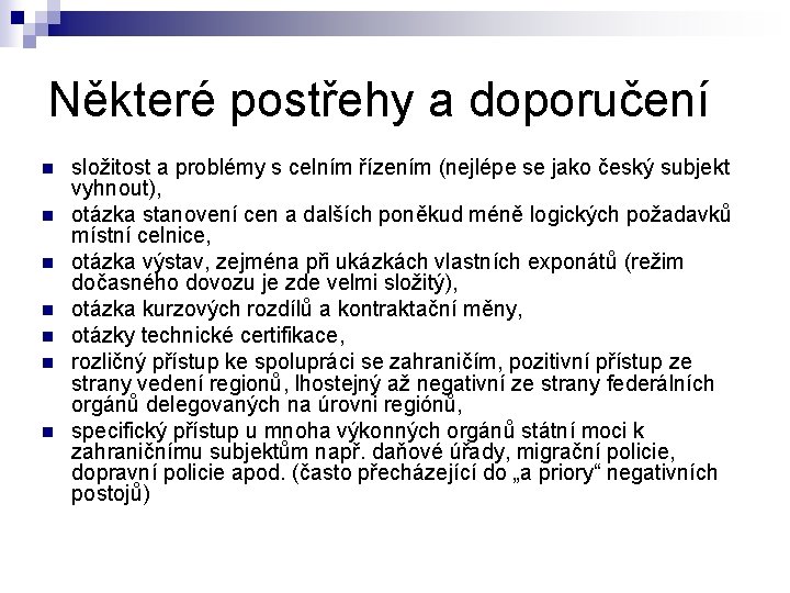 Některé postřehy a doporučení n n n n složitost a problémy s celním řízením