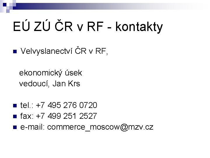 EÚ ZÚ ČR v RF - kontakty n Velvyslanectví ČR v RF, ekonomický úsek