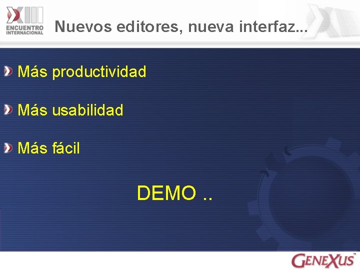 Nuevos editores, nueva interfaz. . . Más productividad Más usabilidad Más fácil DEMO. .