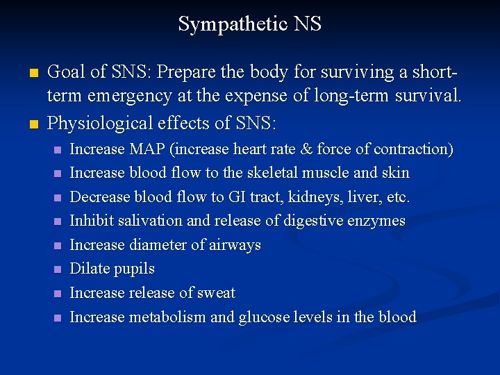 Sympathetic NS n n Goal of SNS: Prepare the body for surviving a shortterm