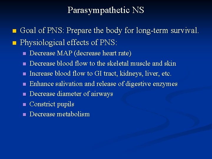 Parasympathetic NS n n Goal of PNS: Prepare the body for long-term survival. Physiological
