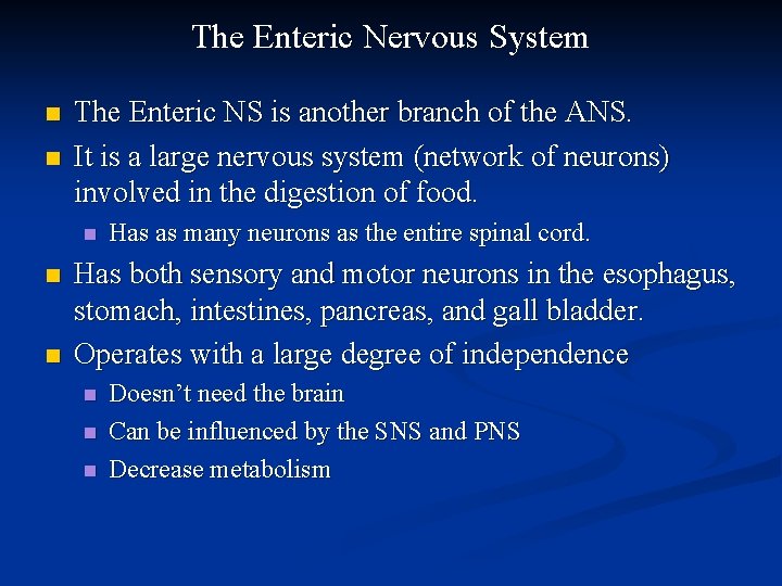 The Enteric Nervous System n n The Enteric NS is another branch of the