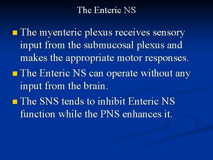 The Enteric NS n The myenteric plexus receives sensory input from the submucosal plexus