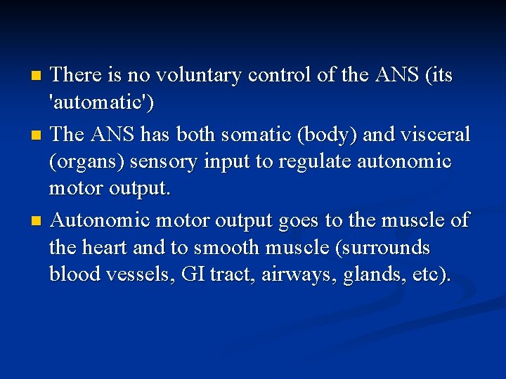 There is no voluntary control of the ANS (its 'automatic') n The ANS has