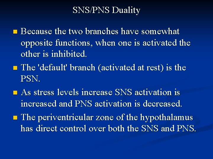 SNS/PNS Duality Because the two branches have somewhat opposite functions, when one is activated