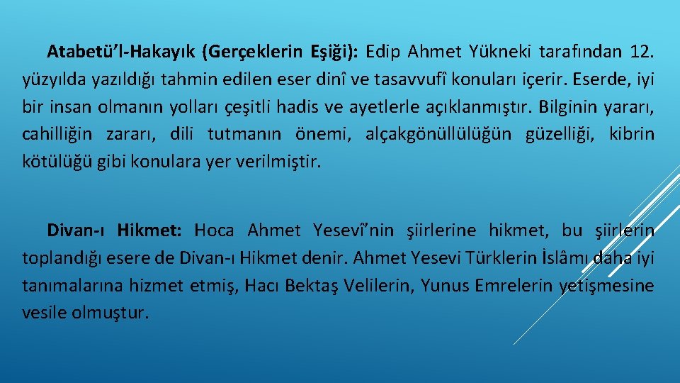 Atabetü’l-Hakayık (Gerçeklerin Eşiği): Edip Ahmet Yükneki tarafından 12. yüzyılda yazıldığı tahmin edilen eser dinî