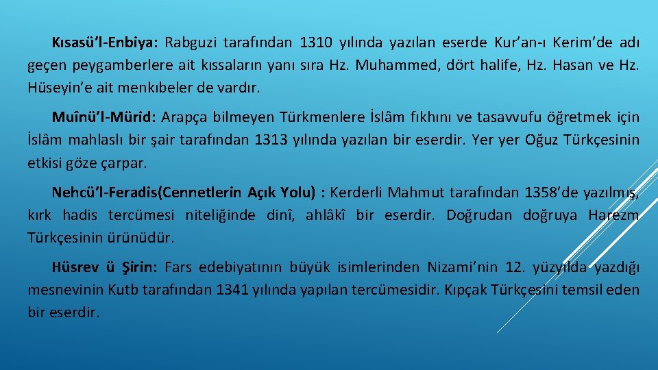 Kısasü’l-Enbiya: Rabguzi tarafından 1310 yılında yazılan eserde Kur’an-ı Kerim’de adı geçen peygamberlere ait kıssaların