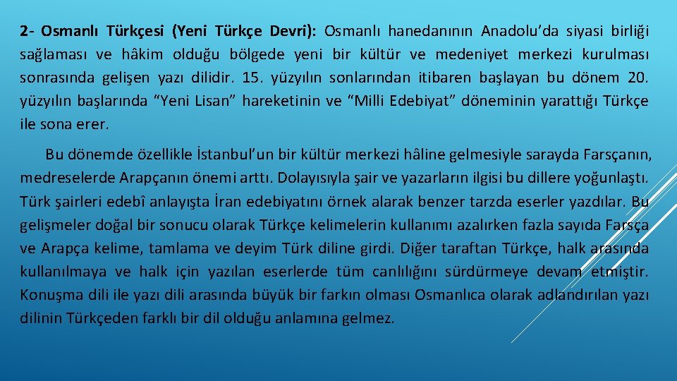 2 - Osmanlı Türkçesi (Yeni Türkçe Devri): Osmanlı hanedanının Anadolu’da siyasi birliği sağlaması ve