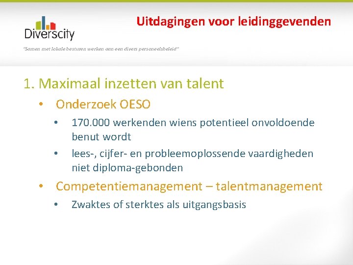 Uitdagingen voor leidinggevenden “Samen met lokale besturen werken aan een divers personeelsbeleid” 1. Maximaal