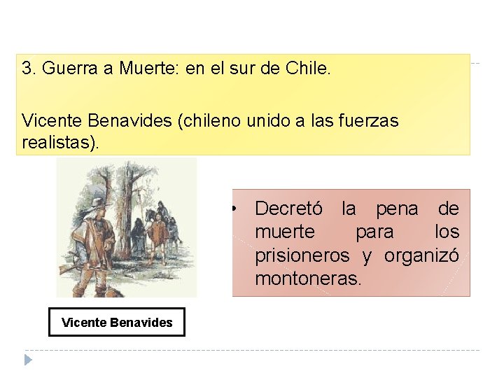 3. Guerra a Muerte: en el sur de Chile. Vicente Benavides (chileno unido a