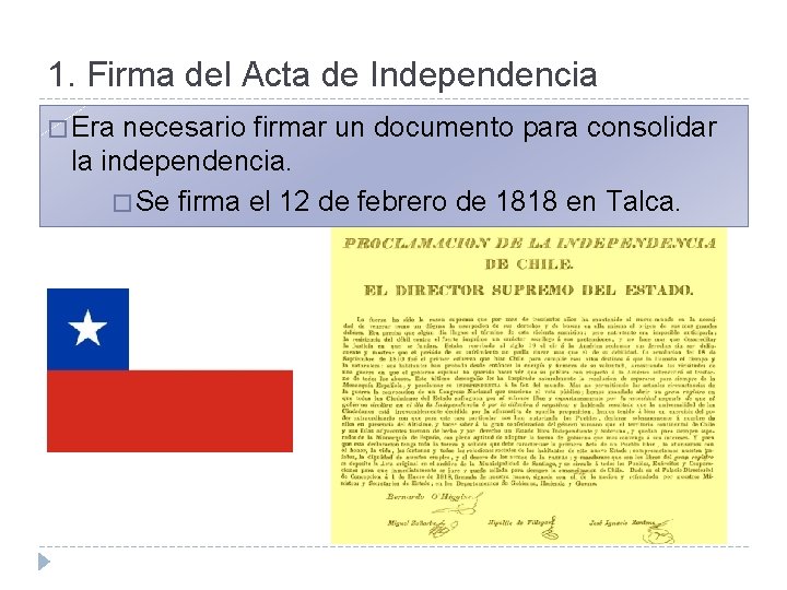 1. Firma del Acta de Independencia � Era necesario firmar un documento para consolidar