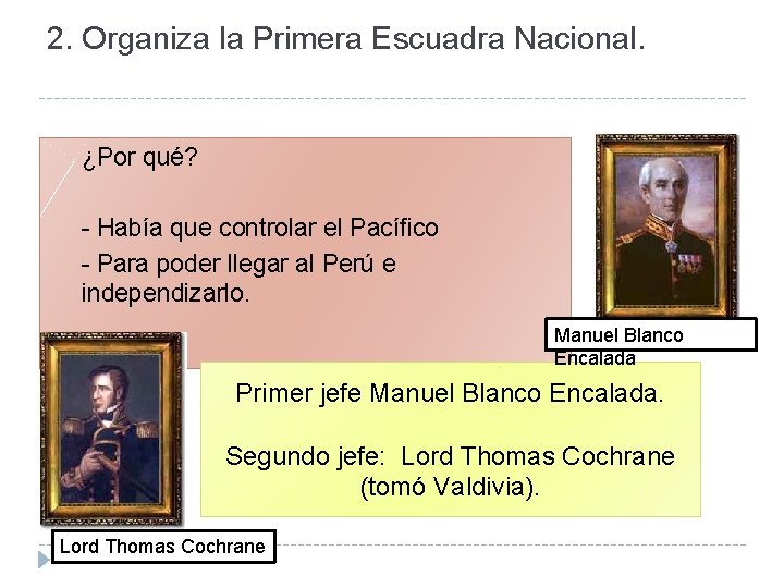 2. Organiza la Primera Escuadra Nacional. ¿Por qué? - Había que controlar el Pacífico