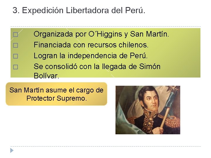 3. Expedición Libertadora del Perú. � � Organizada por O´Higgins y San Martín. Financiada