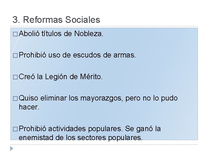 3. Reformas Sociales � Abolió títulos de Nobleza. � Prohibió uso de escudos de