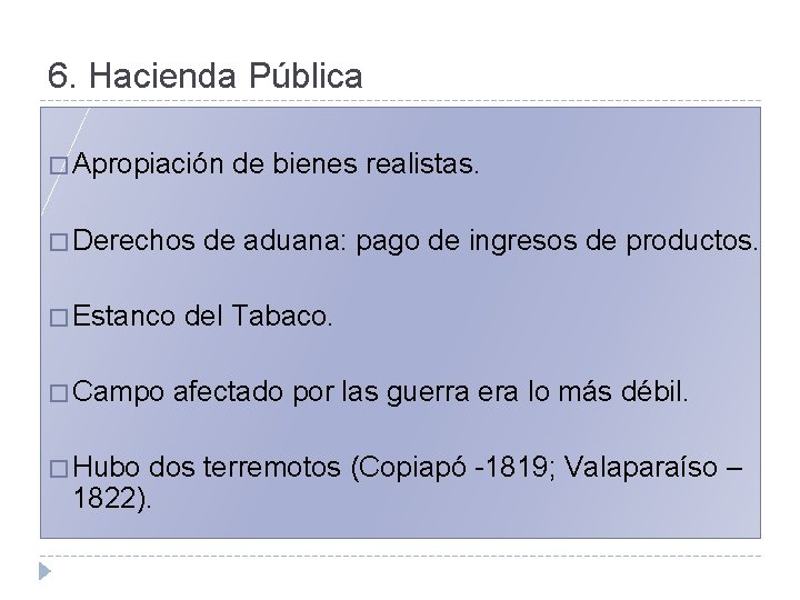6. Hacienda Pública � Apropiación de bienes realistas. � Derechos de aduana: pago de