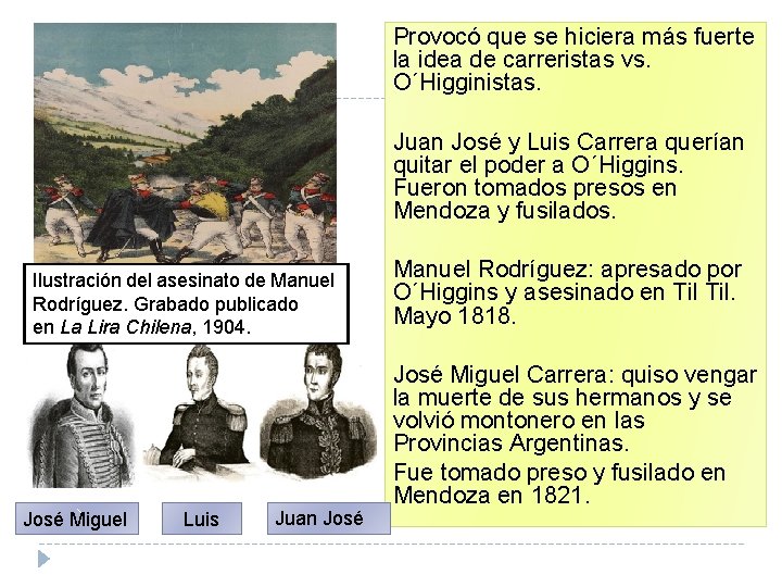 Provocó que se hiciera más fuerte la idea de carreristas vs. O´Higginistas. Juan José