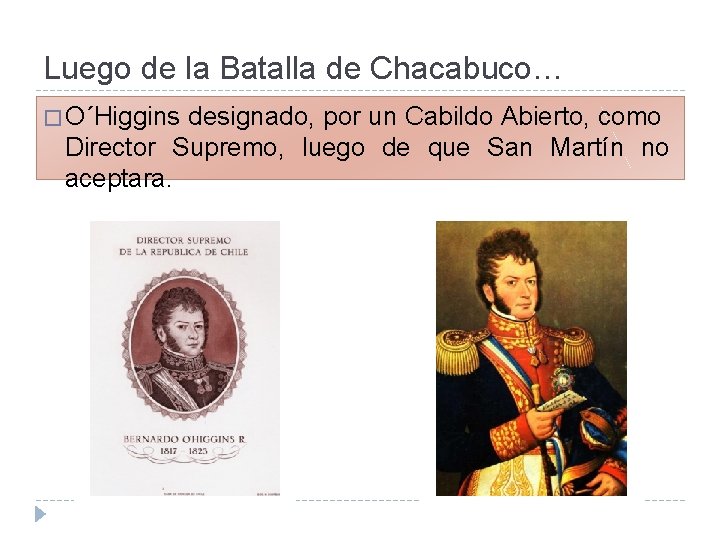 Luego de la Batalla de Chacabuco… � O´Higgins designado, por un Cabildo Abierto, como