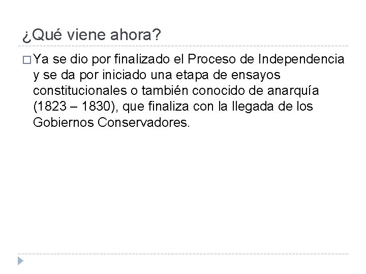 ¿Qué viene ahora? � Ya se dio por finalizado el Proceso de Independencia y