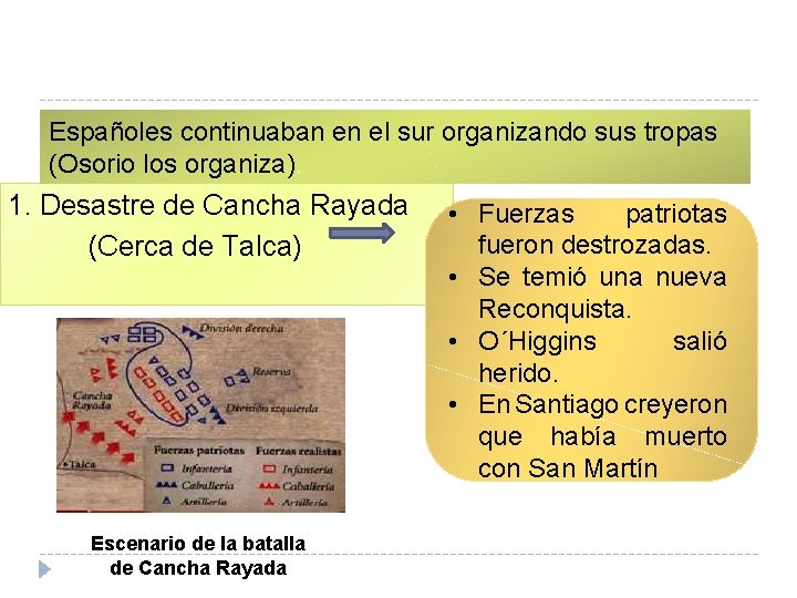 Españoles continuaban en el sur organizando sus tropas (Osorio los organiza). 1. Desastre de