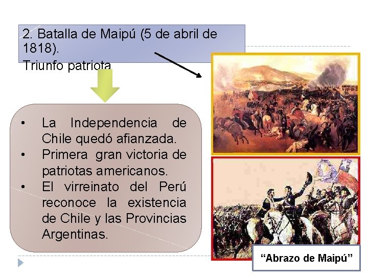 2. Batalla de Maipú (5 de abril de 1818). Triunfo patriota • • •