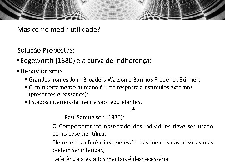 Mas como medir utilidade? Solução Propostas: § Edgeworth (1880) e a curva de indiferença;