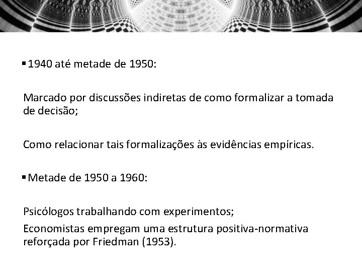 § 1940 até metade de 1950: Marcado por discussões indiretas de como formalizar a