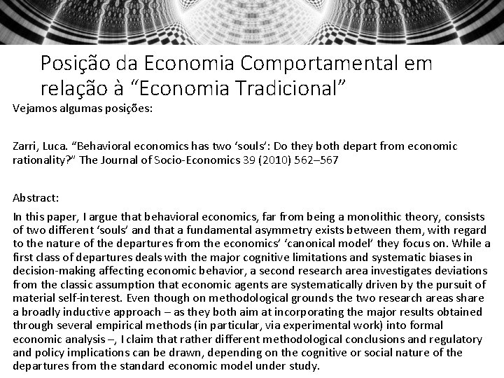 Posição da Economia Comportamental em relação à “Economia Tradicional” Vejamos algumas posições: Zarri, Luca.