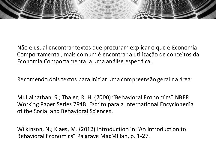 Não é usual encontrar textos que procuram explicar o que é Economia Comportamental, mais