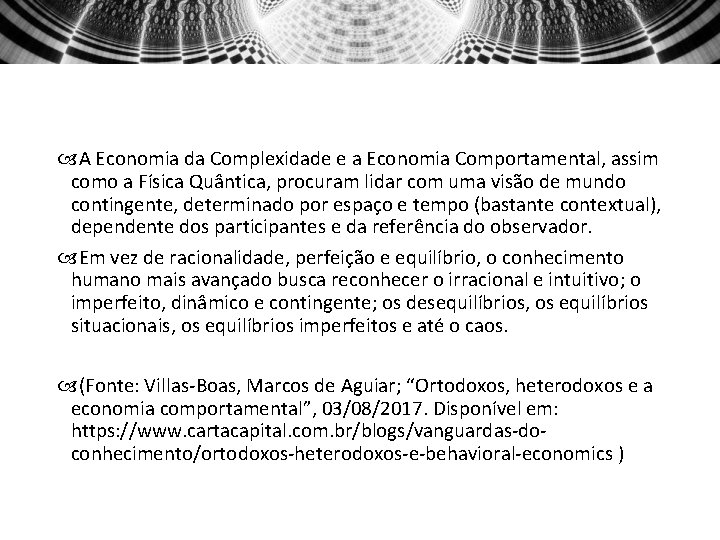  A Economia da Complexidade e a Economia Comportamental, assim como a Física Quântica,