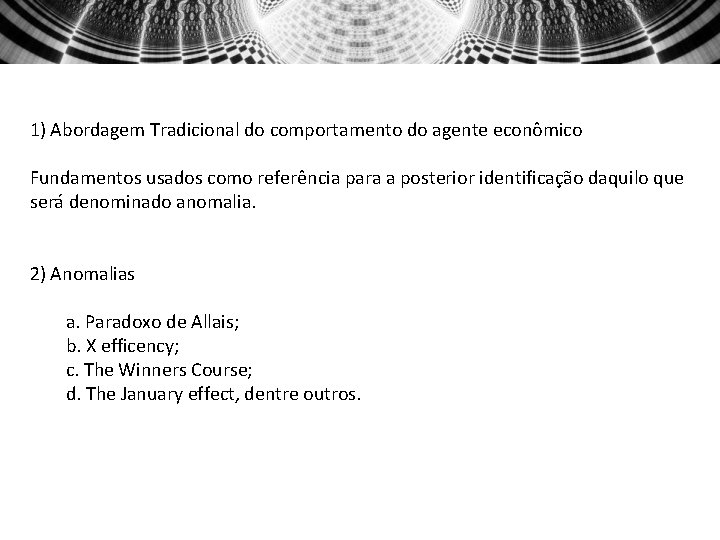 1) Abordagem Tradicional do comportamento do agente econômico Fundamentos usados como referência para a