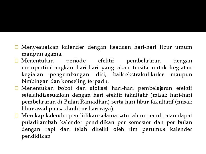  Menyesuaikan kalender dengan keadaan hari-hari libur umum maupun agama. � Menentukan periode efektif